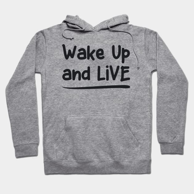 Wake Up and Live Hoodie by PEARSTOCK
